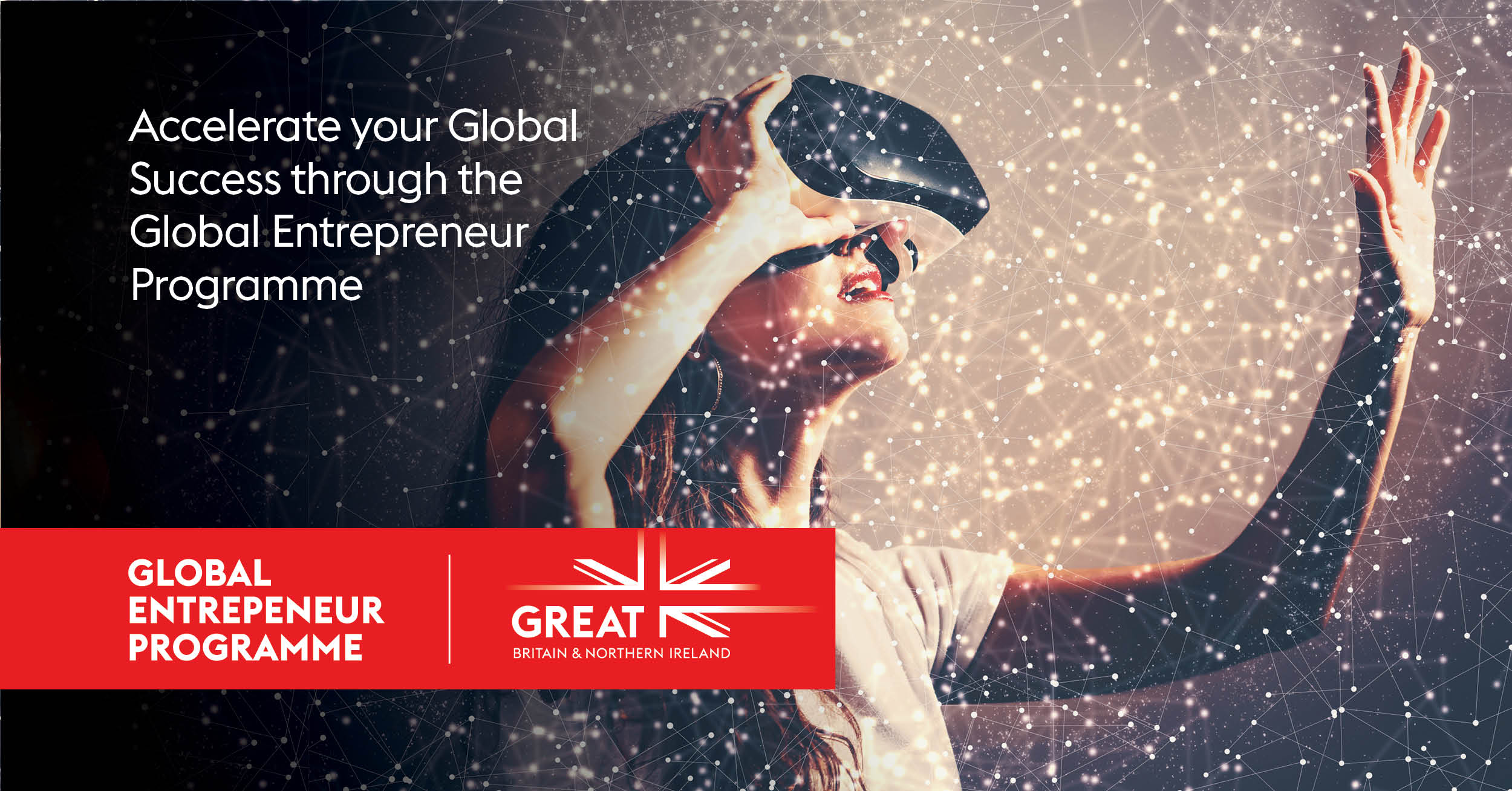 Picture of a woman wearing a virtual reality headset, with the words accelerate your global success through the Global Entrepreneur Programme